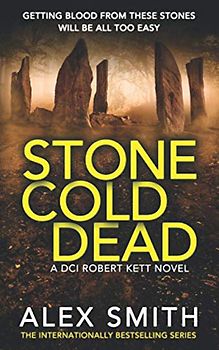 Stone Cold Dead: A Pulse Pounding British Crime Thriller (DCI Kett Crime Thrillers, Band 6)