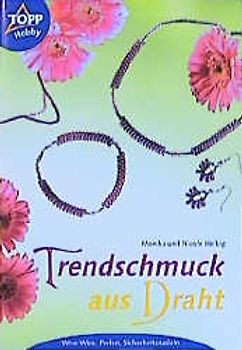 Trendschmuck aus Draht. Wire-Wire-Technik, Perlen, Sicherheitsnadeln