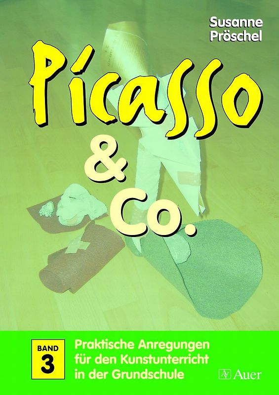 Picasso & Co., Band 3. Praktische Anregungen für den Kunstunterricht in der Grundschule (1. bis 4. Klasse)