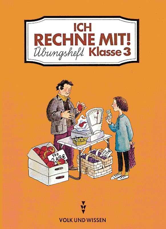 Ich rechne mit!. Berlin, Brandenburg, Mecklenburg-Vorpommern, Sachsen,... / 3. Schuljahr - Übungsheft