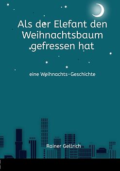 Als der Elefant den Weihnachtsbaum gefressen hat