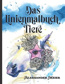 Das Linienmalbuch Tiere. Die Farben sind da, du malst die Linien! Entspannen Sie sich mit wunderschönen Aquarellzeichnungen in das rückwarts ... wunderschönen Aquarellzeichnungen, Band 2)