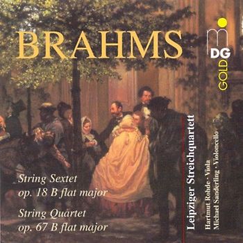 Leipziger Streichquartett - "Brahms String Sextett Op. 18 B flat major ; String Quartet Op. 67 B flat major"