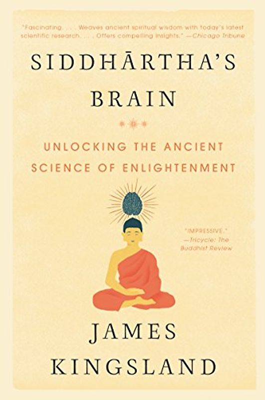 Siddhartha's Brain: Unlocking the Ancient Science of Enlightenment