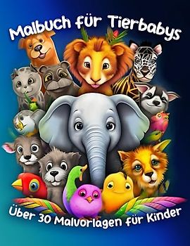 Malbuch für Tierbabys: Malvorlagen für Kinder mit ganzseitigen Abbildungen