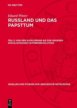 Eduard Winter: Russland und das Papsttum / Von der Aufklärung bis zur Grossen Sozialistischen Oktoberrevolution
