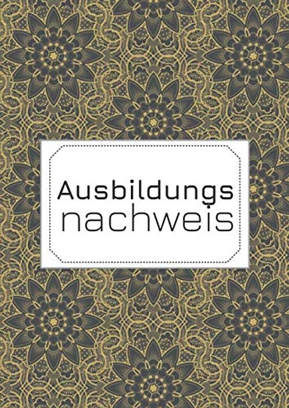 Ausbildungsnachweis: Berichtsheft und Ausbildungsnachweisheft für die Ausbildung - Wöchentliche Gliederung