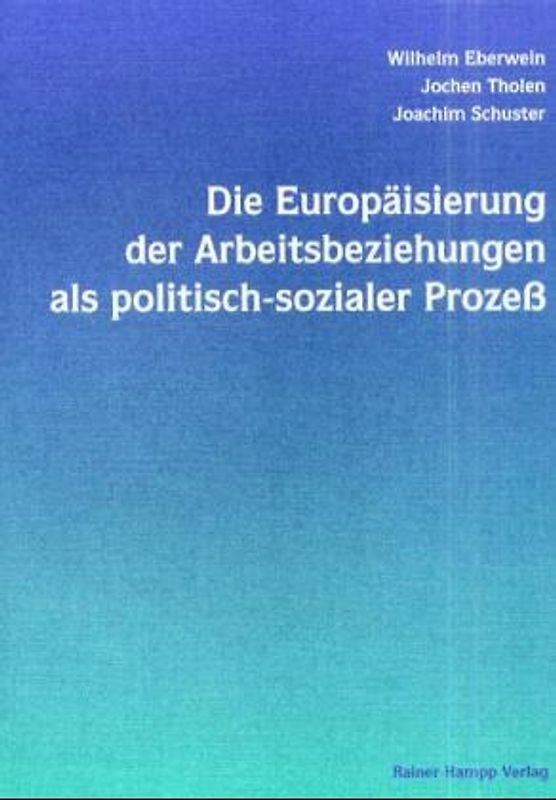 Die Europäisierung der Arbeitsbeziehungen als politisch-sozialer Prozess