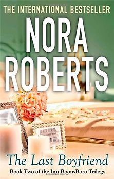 Last Boyfriend (Inn at Boonsboro Trilogy) - Roberts, Nora