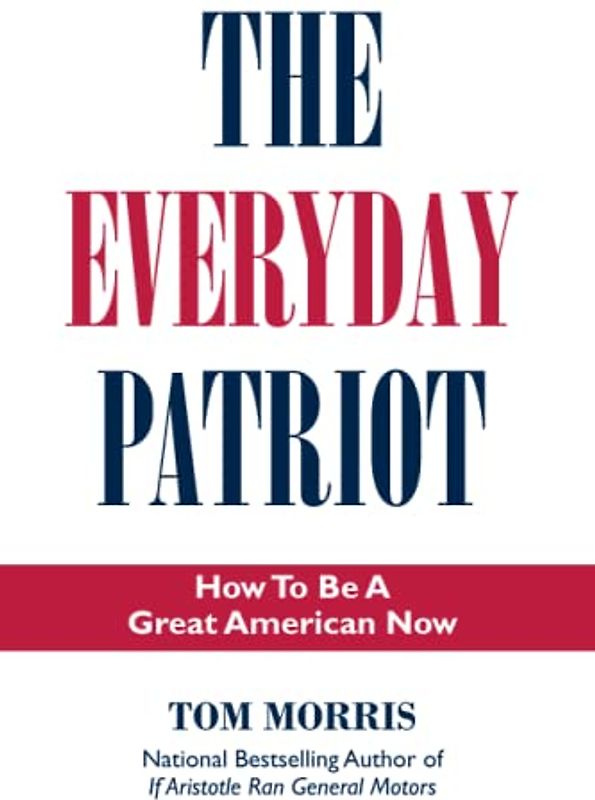The Everyday Patriot: How to be a Great American Now