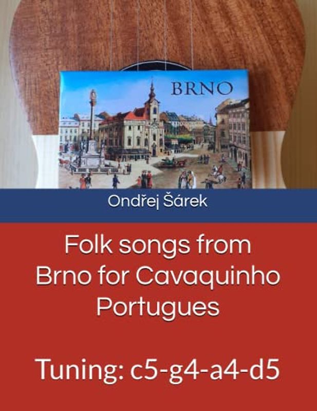 Folk songs from Brno for Cavaquinho Portugues: Tuning: c5-g4-a4-d5