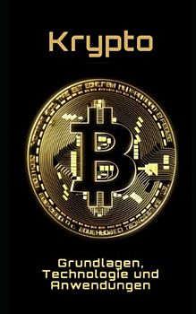 Krypto: Grundlagen, Technologie und Anwendungen
