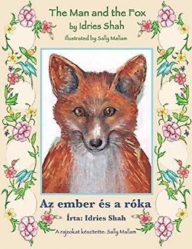 The Man and the Fox / Az ember és a róka: Bilingual English-Hungarian Edition / Kétnyelvű angol-magyar kiadás: Bilingual English-Hungarian Edition / Kétnyelv¿ angol-magyar kiadás (Teaching Stories)