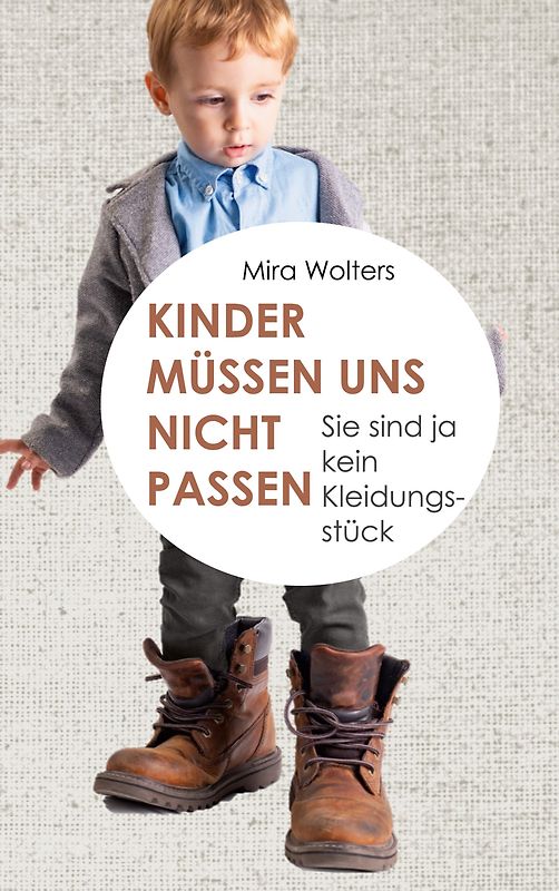 Kinder müssen uns nicht passen