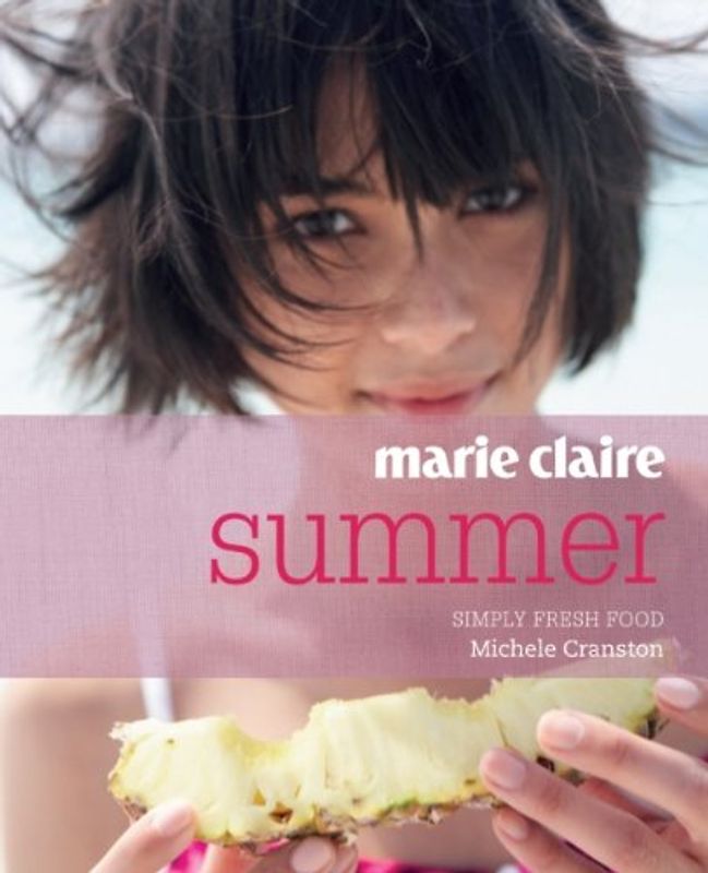 Marie Claire Summer: Simply Fresh Food