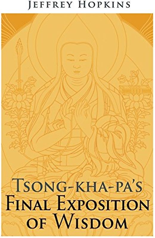 Tsong-kha-pa's Final Exposition of Wisdom