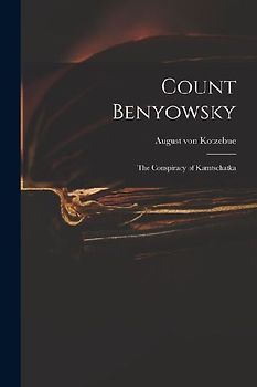 Count Benyowsky; The Conspiracy of Kamtschatka