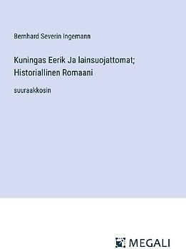 Kuningas Eerik Ja lainsuojattomat; Historiallinen Romaani