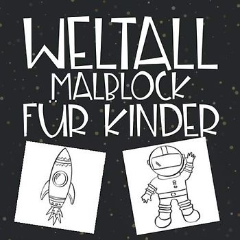 Weltall Malblock für Kinder: Zeichenbuch, Malbuch und Zeichenblock für Kinder | Astronaut, Weltall Malblock | Ausmal-Buch und Geschenk für Enkelkinder