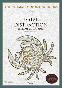 Extreme Colouring: TOTAL DISTRACTION - The Ultimate Colouring Books for Adults – anti-stress & mindfulness: right-handed layout (adult colouring books ... stress & anxiety, improve sleep & focus)
