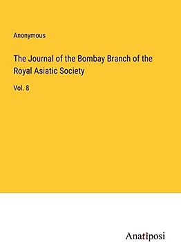 The Journal of the Bombay Branch of the Royal Asiatic Society: Vol. 8