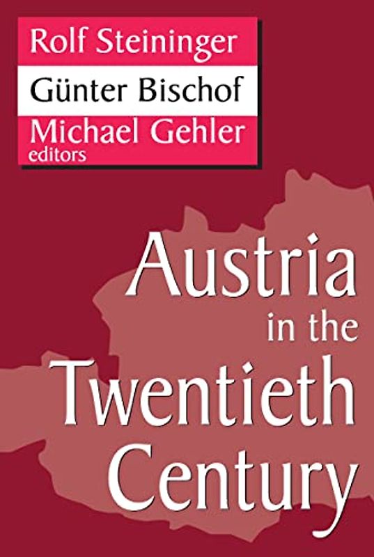 Austria in the Twentieth Century (Studies in Austrian and Central European History and Culture)