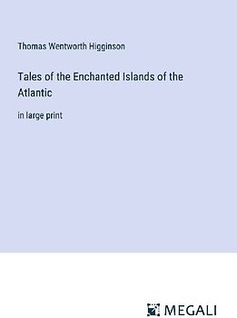 Tales of the Enchanted Islands of the Atlantic