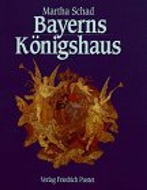 Bayerns Königshaus. Die Familiengeschichte der Wittelsbacher in Bildern