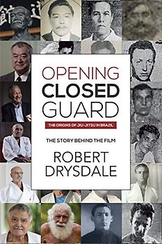 Opening Closed-Guard: The Origins of Jiu-Jitsu in Brazil: The Story Behind the Film