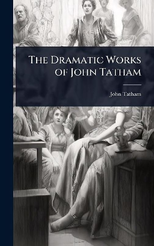 The Dramatic Works of John Tatham