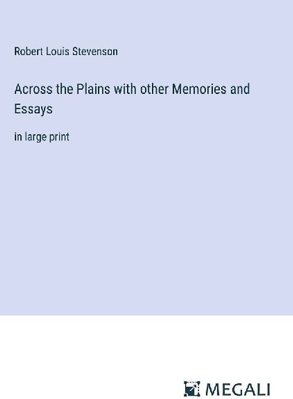Across the Plains with other Memories and Essays