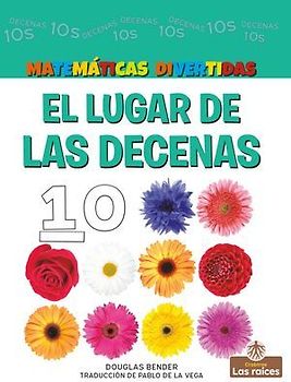 El Lugar de Las Decenas (the Tens Place)