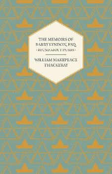 The Memoirs of Barry Lyndon, Esq.- Round About Papers