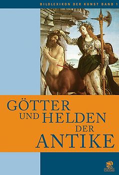 Bildlexikon der Kunst / Götter und Helden der Antike