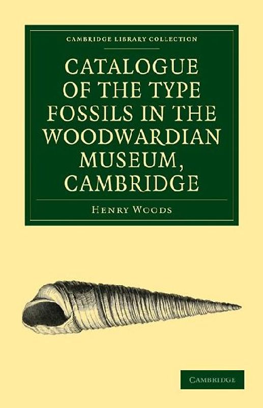 Catalogue of the Type Fossils in the Woodwardian Museum, Cambridge