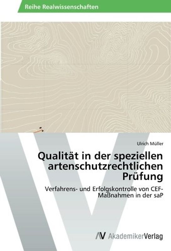 Qualität in der speziellen artenschutzrechtlichen Prüfung: Verfahrens und Erfolgskontrolle von CEFMaßnahmen in der saP - Müller, Ulrich