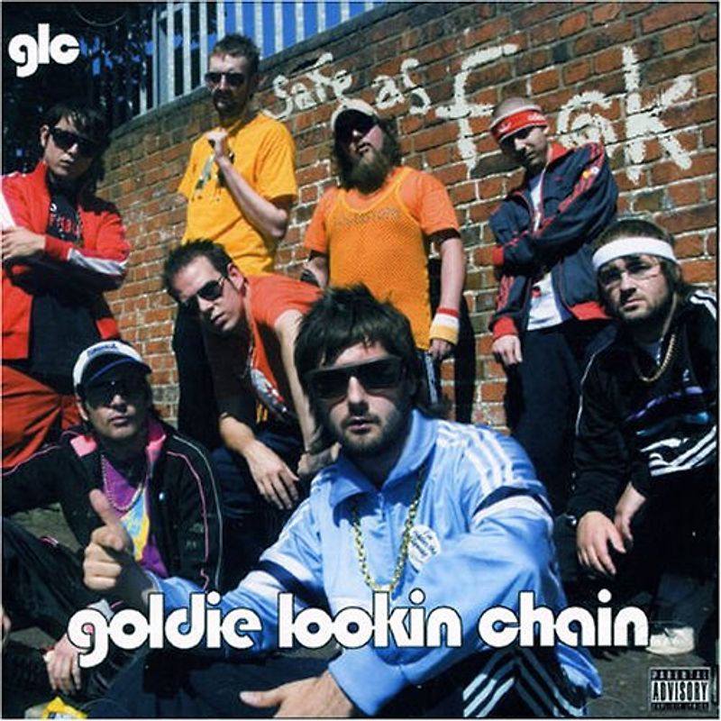 Goldie Lookin Chain - Safe As Fuck