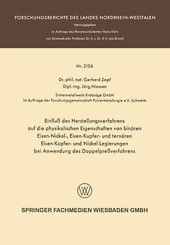 Einfluß des Herstellungsverfahrens auf die physikalischen Eigenschaften von binären Eisen-Nickel-, Eisen-Kupfer- und ternären Eisen-Kupfer- und Nickel-Legierungen bei Anwendung des Doppelpreßverfahrens