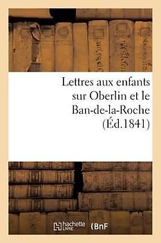Lettres Aux Enfants Sur Oberlin Et Le Ban-De-La-Roche