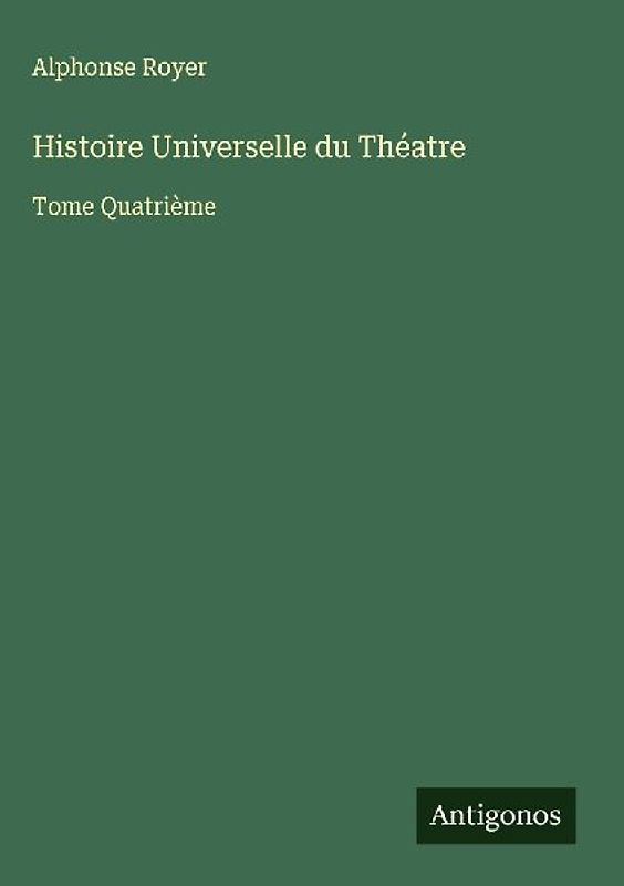 Histoire Universelle du Théatre