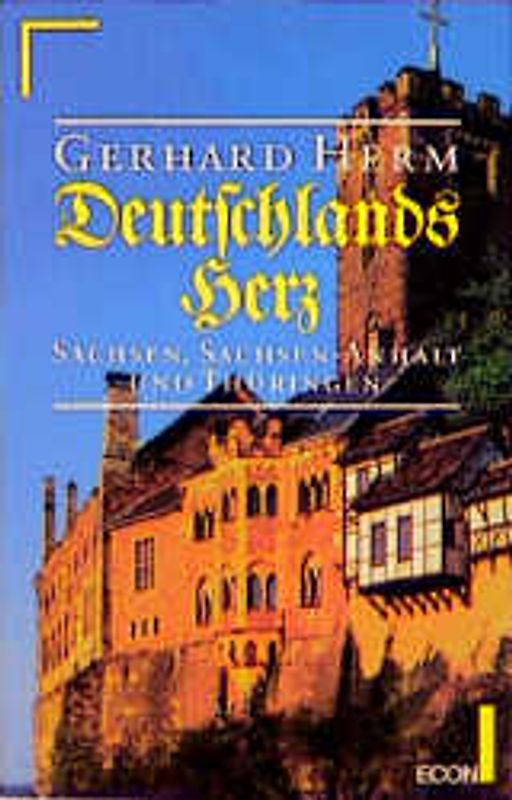 Deutschlands Herz. Sachsen, Sachsen-Anhalt und Thüringen