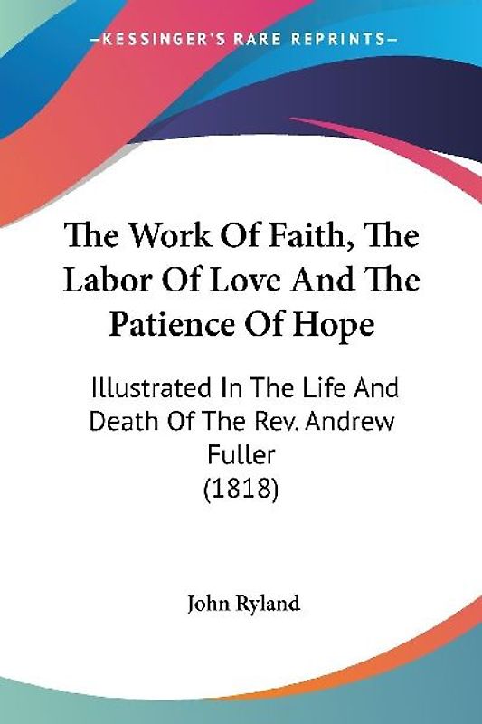 The Work Of Faith, The Labor Of Love And The Patience Of Hope