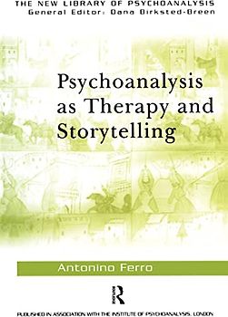 Psychoanalysis as Therapy and Storytelling (The New Library of Psychoanalysis)