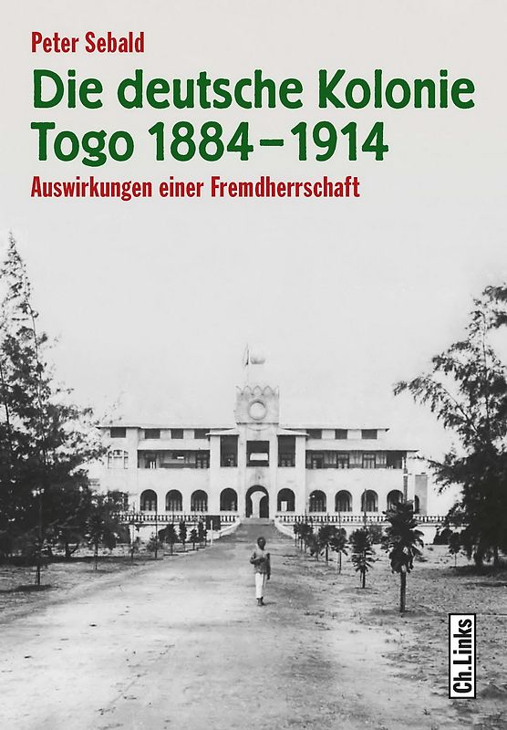 Die deutsche Kolonie Togo 1884–1914