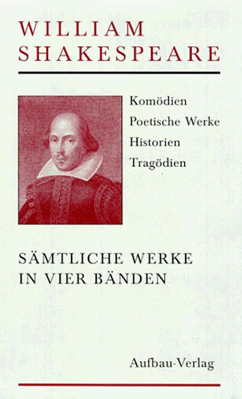 Sämtliche Werke in vier Bänden. Band 1: Komödien. Band 2: Komödien. Poetische Werke. Band 3: Historien. Band 4: Tragödien