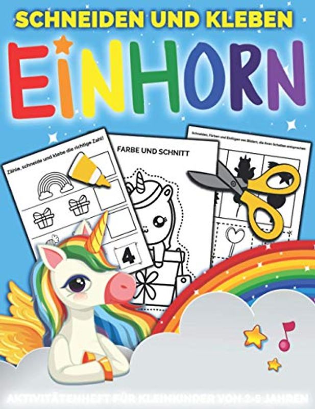 EINHORN Schneiden und Kleben: Aktivitätenheft für Kleinkinder von 2-5 jahren, die ausschneiden, kleben und malen möchten