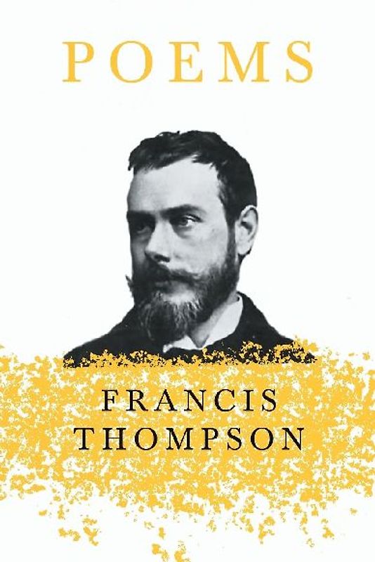 Poems;With a Chapter from Francis Thompson, Essays, 1917 by Benjamin Franklin Fisher