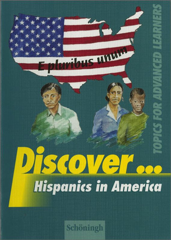 Discover ... / Discover. Topics for Advanced Learners / Hispanics in America: Schülerheft