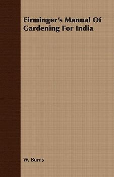 Firminger's Manual Of Gardening For India