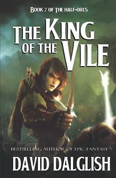 The King of the Vile (The Half-Orcs, Band 7)